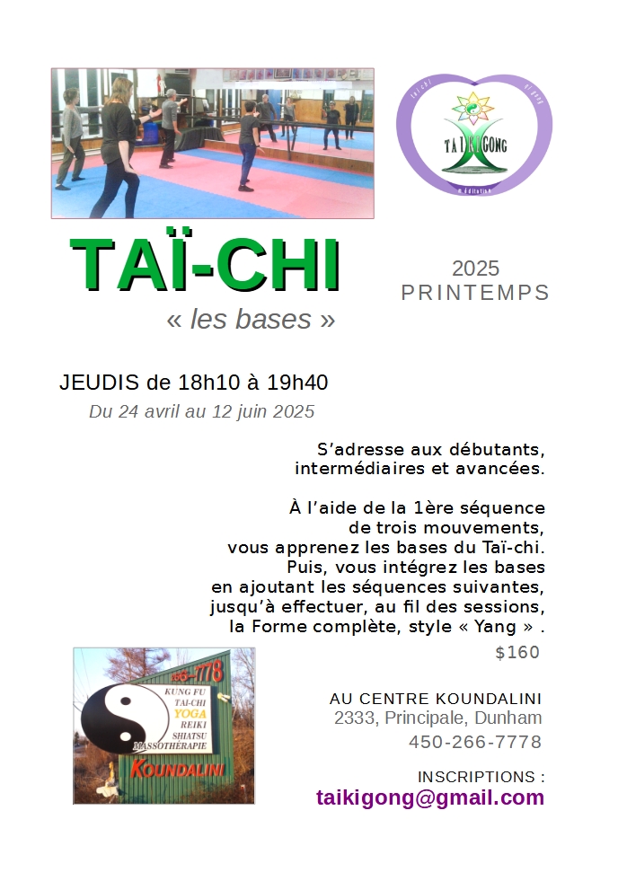 TAI-CHI "les bases" au CENTRE KOUNDALINI, 2333 rue principale à Dunham, près de Cowansville
PRINTEMPS 2025 pour tous le niveaux 