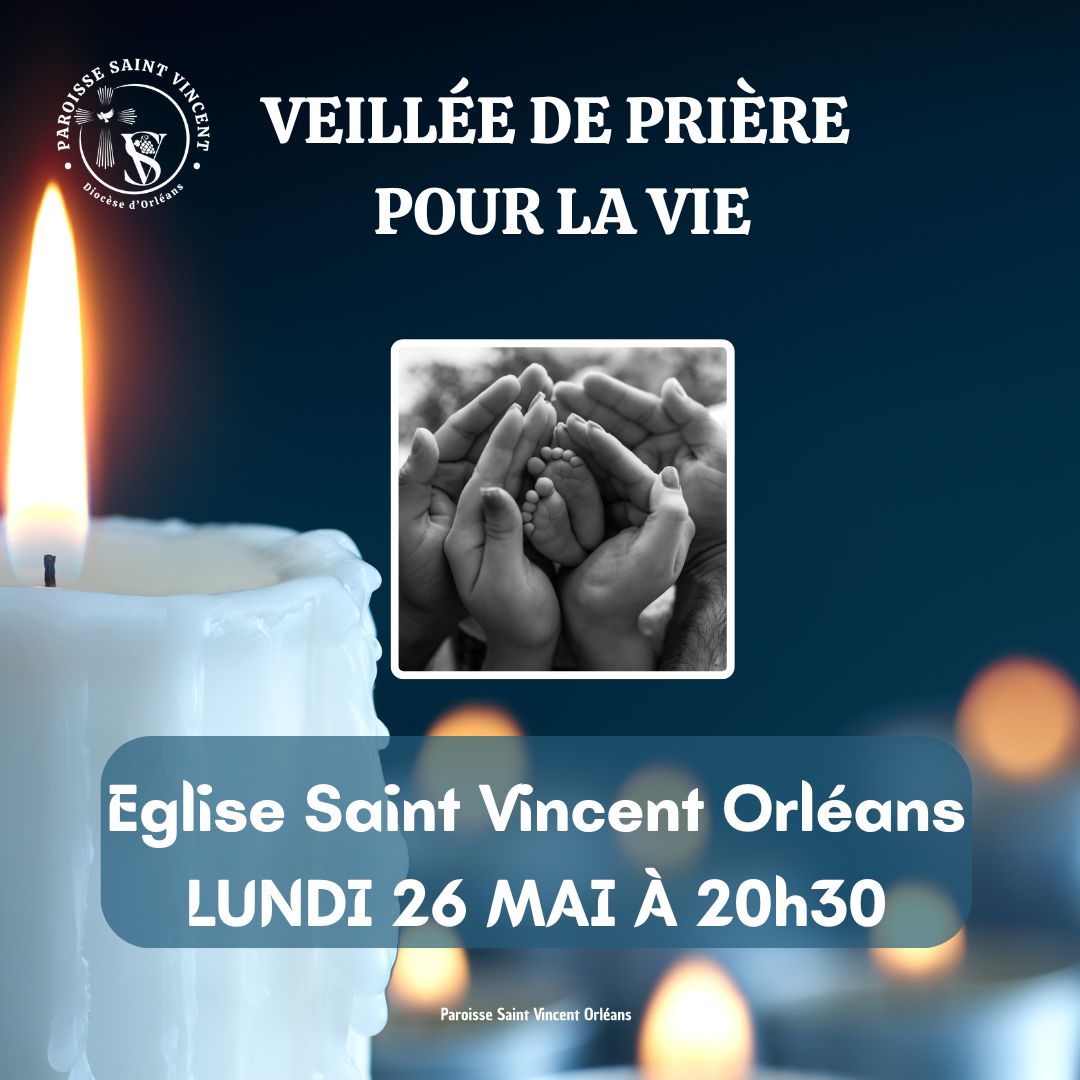 Veillee de priere pour la vie 26 mai 2025
