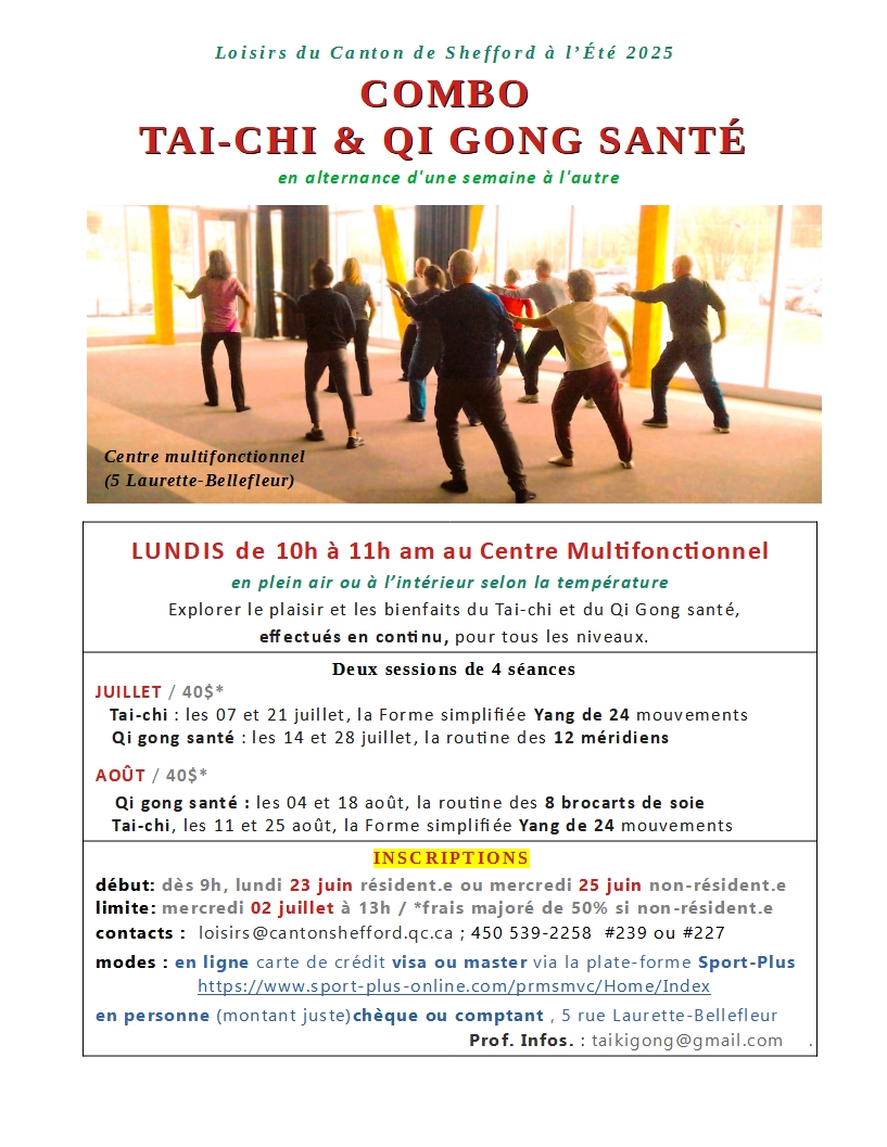 SHEFFORS LOISIRS ÉTÉ 2025 
TAI-CHI ou QI GONG SANTÉ 
12 méridiens, 8 pièces de Brocarts
Combo, alternance 
JUILLET ou ET AOÛT 
PLEIN AIR OU INTÉRIEUR
