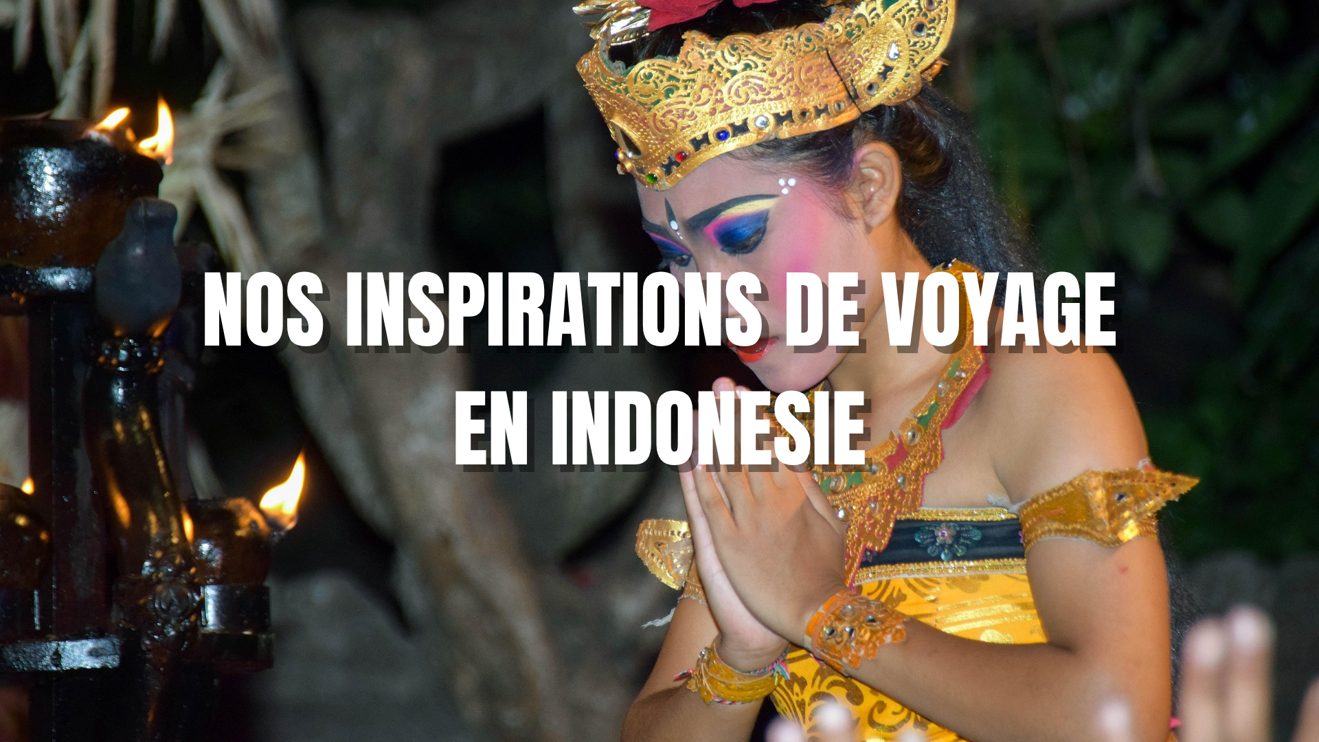 Nos-inspirations-indonesie