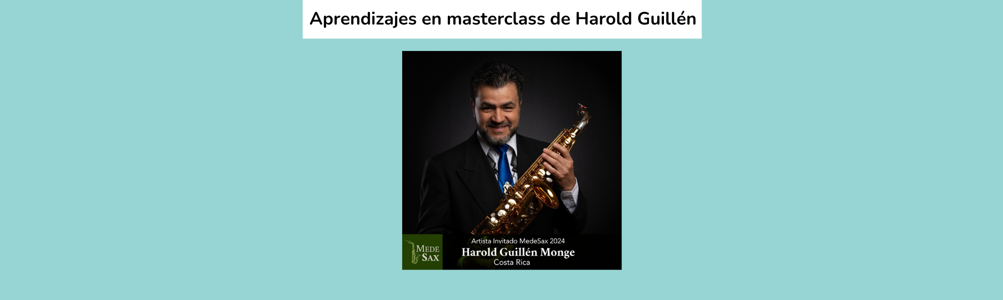 El Estudio Consciente: Enseñanzas del Maestro Harold Guillén para Saxofonistas