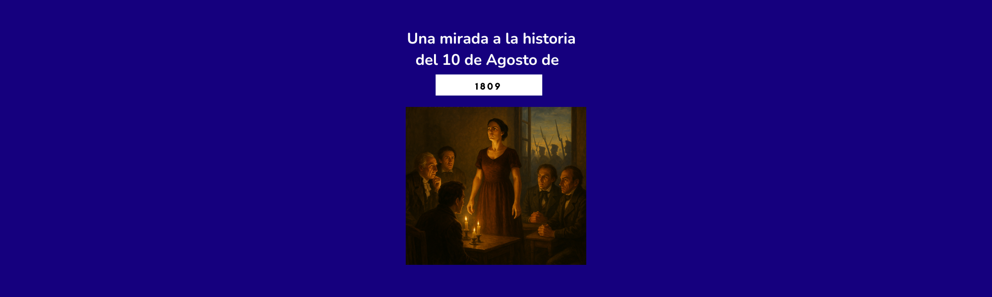 El 10 de agosto de 1809: Un grito de independencia, ¿una revolución a medias?