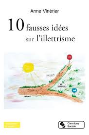 10 fausses idées sur l"illettrisme, le dernier ouvrage d'Anne Vinérier...
