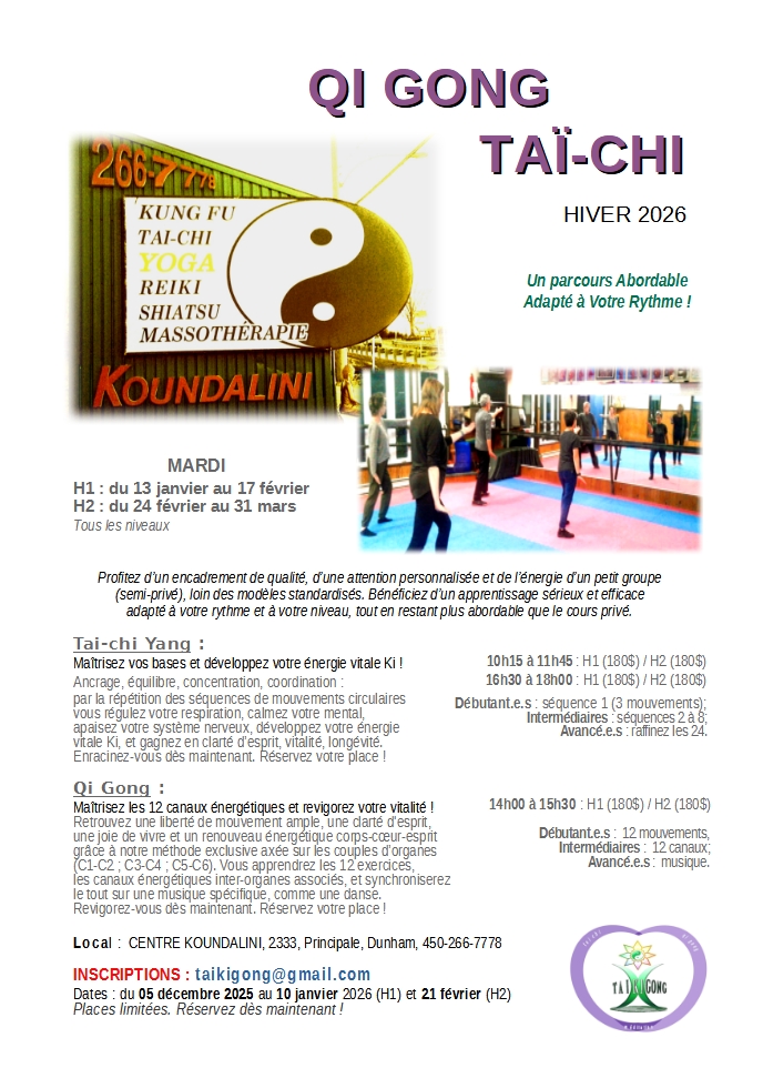 Centre Koundalini, 2333 rue Principale, Dunham, 450-266-7778
Tai-chi "les bases" , Qi gong santé "12 méridiens" Mawangdhui Daoyin Shu