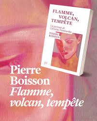 Flamme, Volcan, Tempête de Pierre BOISSON