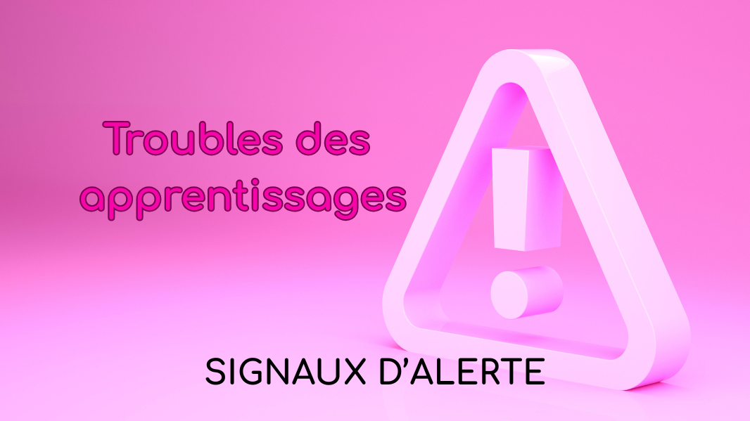 Signaux d’alerte des troubles des apprentissages de 3 à 17 ans