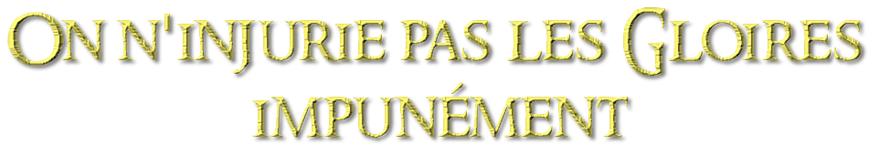 on n'injurie pas les gloires impunément
