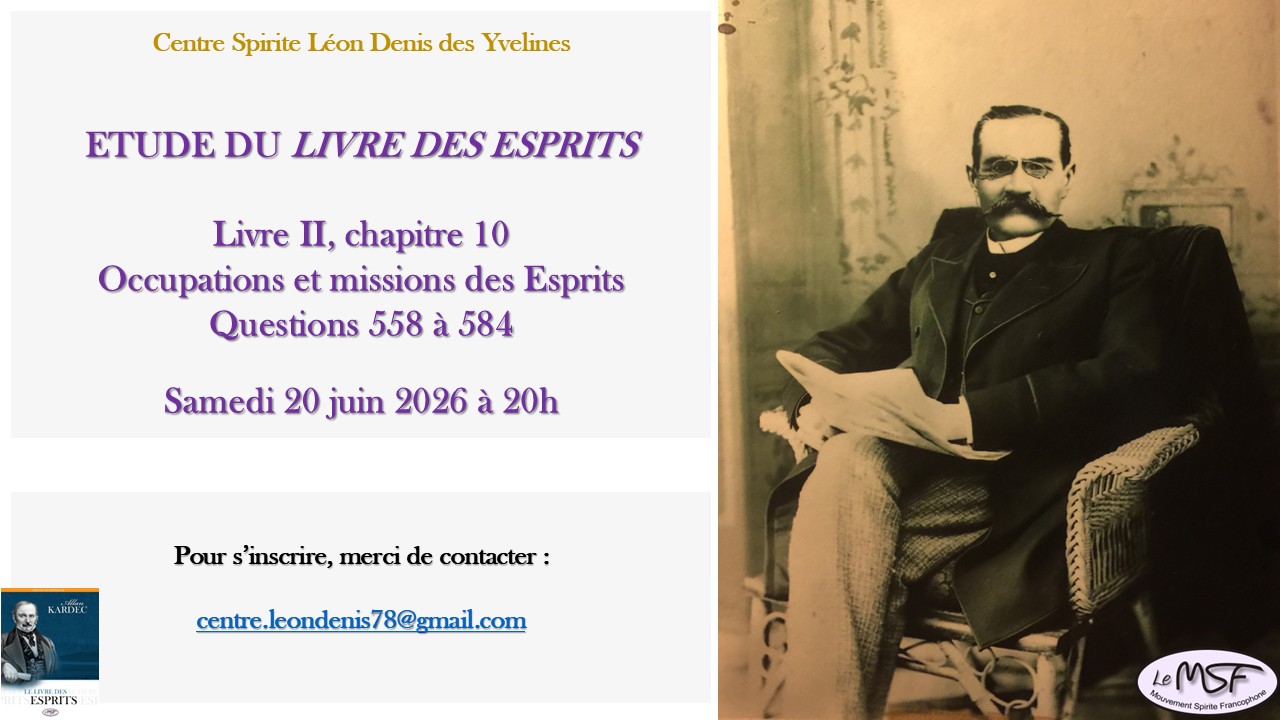 Centre Spirite Léon Denis des Yvelines.
Etude du Livre des Esprits.
Livre II, chapitre 10.
Questions 558 à 584.
le 18/04/2026