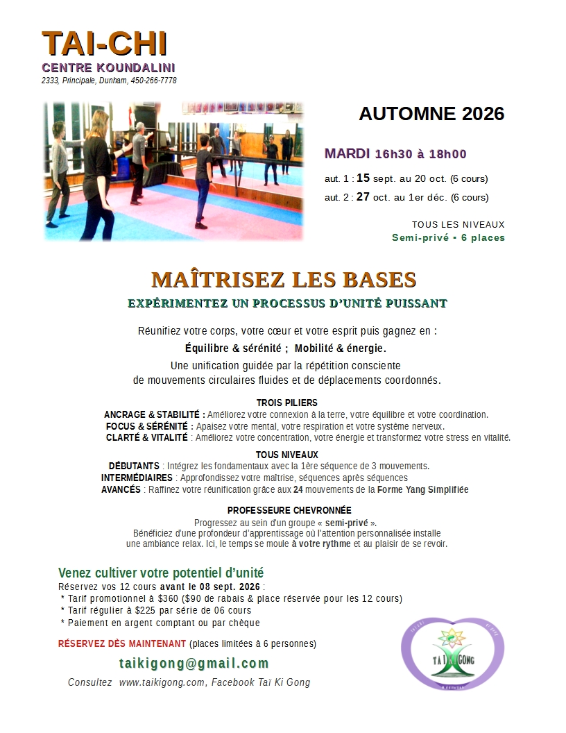 TAI CHI - FORME SIMPLIFIÉE YANG 24 mouvements. MARDI 16h30 à 18h00 au CENTRE Koundalini 2333 rue principale à Dunham (à la sortie de Cowansville). Venez unifier votre corps, votre coeur et votre esprit. 