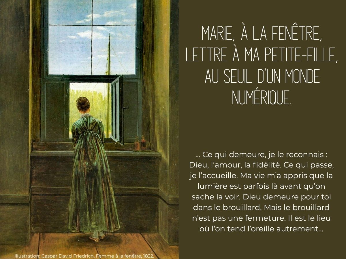 Marie, à la fenêtre – Lettre à ma petite-fille, au seuil d’un monde numérique