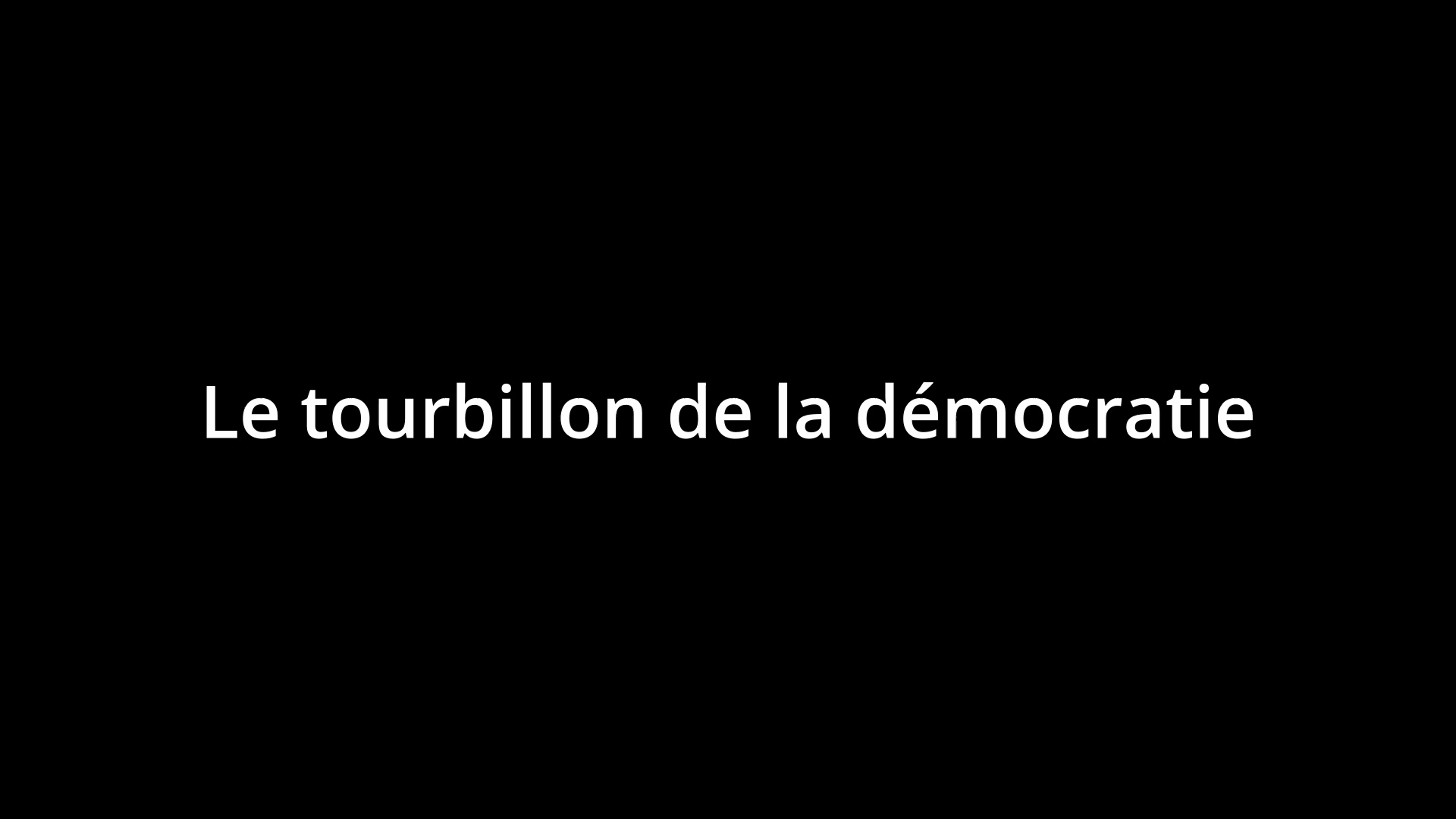 0 letourbillondelademocratie mov 01 00 00 00 still001