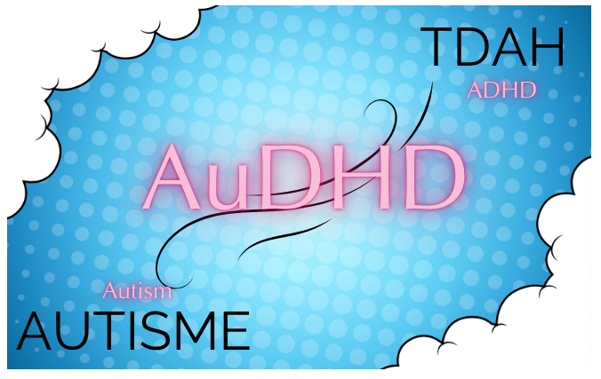 Qu'est ce que l'AuDHD ?