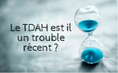 Le TDA/H est il un trouble récent ?