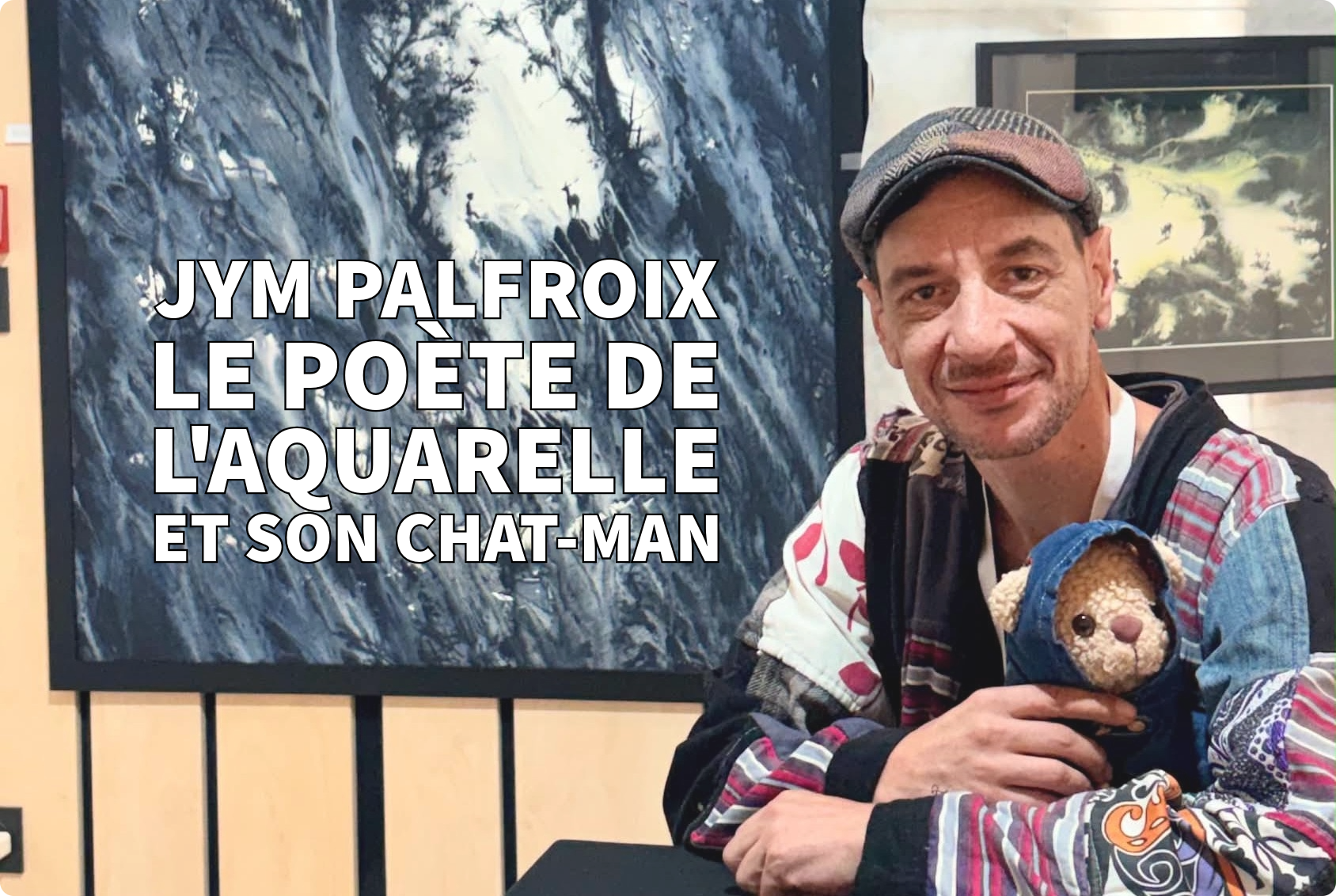 Jym Palfroy, le poète de l'aquarelle et le Chat-man
