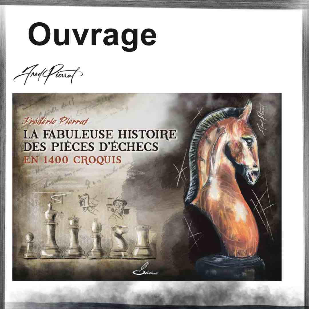 livre la fabuleuse histoire des pièces d'échecs en 1400 croquis par Frédéric PIERRAT