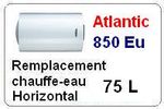 Remplacement chauffe eau atlantic 75 Litres horizontal