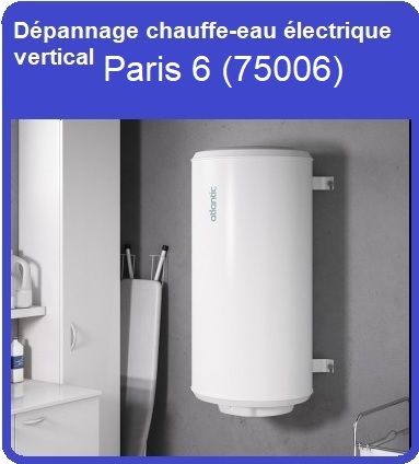 Dépannage chauffe-eau électrique vertical Paris 6