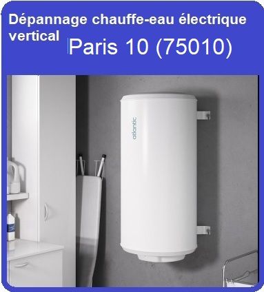 Dépannage chauffe-eau électrique vertical Paris 10