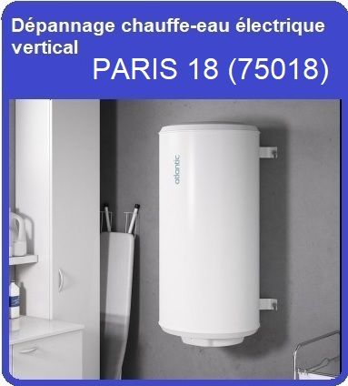 Dépannage chauffe-eau électrique vertical Paris 18