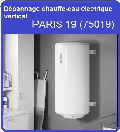 Dépannage chauffe-eau électrique vertical Paris 19