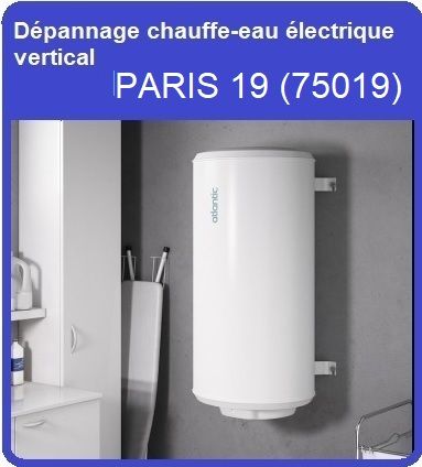 Dépannage chauffe-eau électrique vertical Paris 19