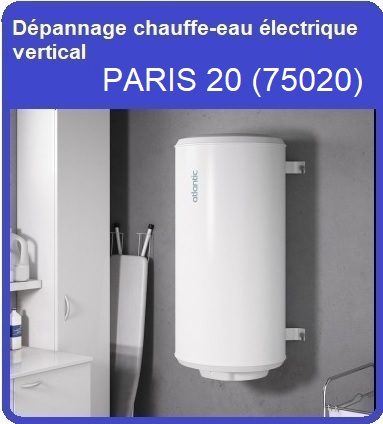 Dépannage chauffe-eau électrique vertical Paris 20