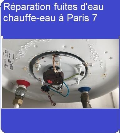 Réparation fuites d'eau chauffe-eau à Paris 7