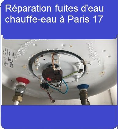 Réparation fuites d'eau chauffe-eau à Paris 17