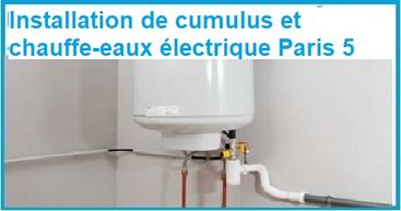 INSTALLATION DE CUMULUS ET CHAUFFE-EAUX ÉLECTRIQUES PARIS 5