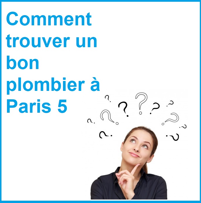 trouver un bon plombier paris 5?