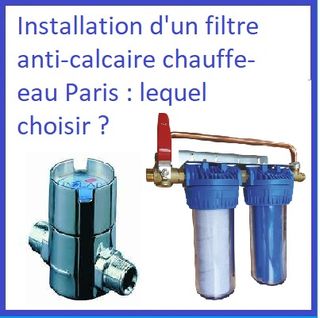 Installation d'un filtre anti-calcaire chauffe-eau Paris : lequel choisir ?