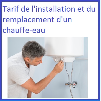 Tarif de l'installation et du remplacement d'un chauffe-eau