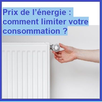 Prix de l’énergie : comment limiter votre consommation ?