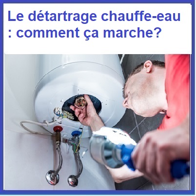 Le détartrage chauffe-eau : comment ça marche