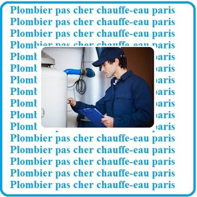 Plombier pas cher chauffe-eau paris