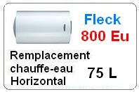 Remplacement chauffe eau fleck 75 Litres horizontal