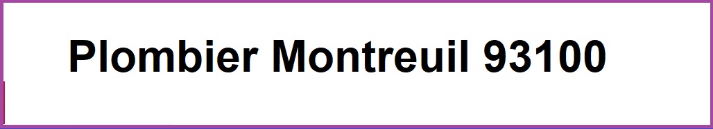 plombier montreuil 93100




