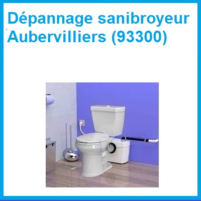 Débouchage sanibroyeur Aubervilliers