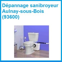 Dépannage sanibroyeur Aulnay-sous-Bois (93600)