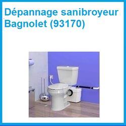 Dépannage sanibroyeur Bagnolet (93170)