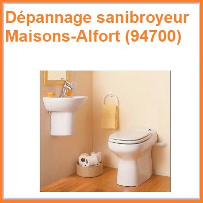 Dépannage sanibroyeur Maisons-Alfort (94700)