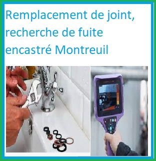 Remplacement de joint, recherche de fuite encastré Montreuil (93100)