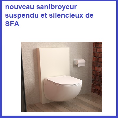 Nouveau sanibroyeur suspendu et silencieux sfa