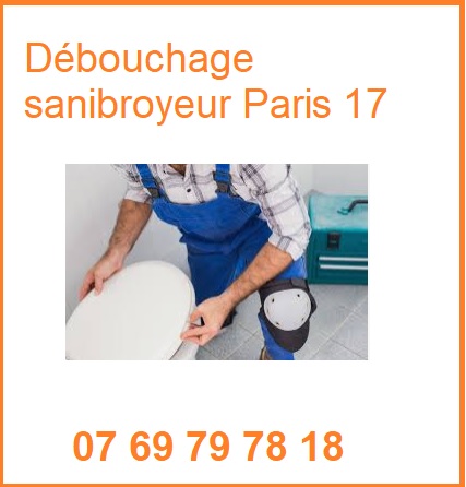 Dépannage sanibroyeur Paris 17 